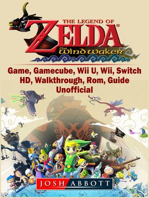 cover image of The Legend of Zelda The Wind Waker Game, Gamecube, Wii U, Wii, Switch, HD, Walkthrough, Rom, Guide Unofficial